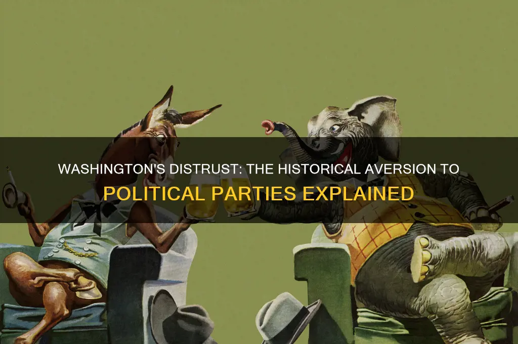 why does washington dislike political parties