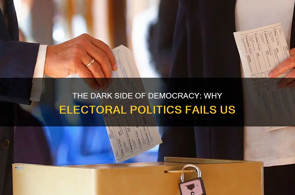 why electoral politics is bad