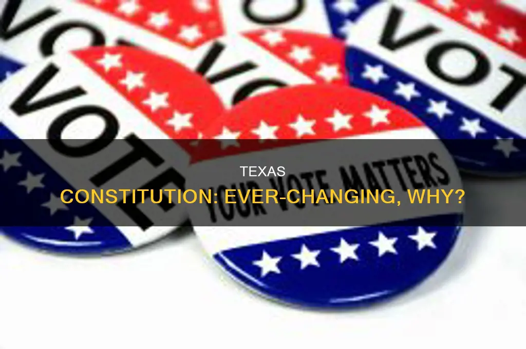 why has the texas constitution continually needed to be amended