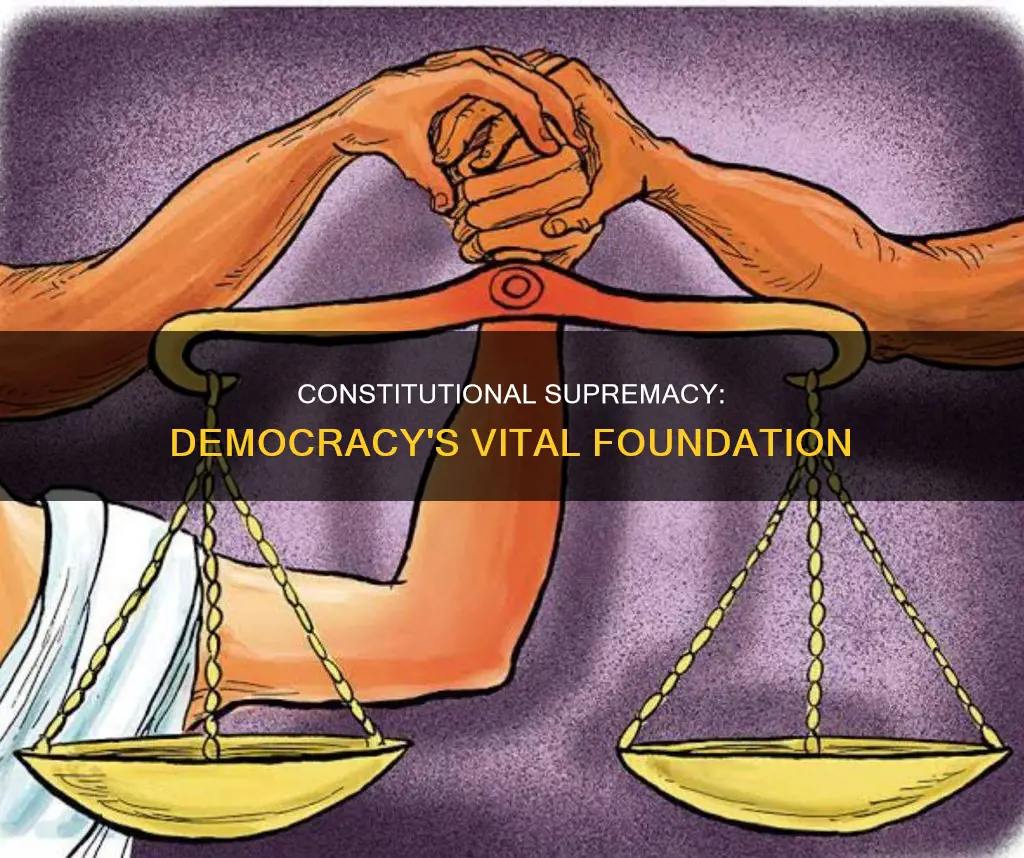 why is constitutional supremacy important for maintaining democracy