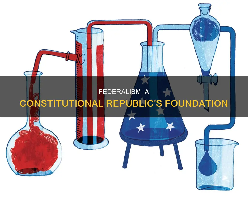 why is federalism important in a constitutional republic