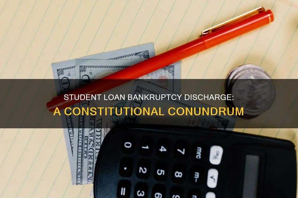 why is it constitutional to forbid student loan bankruptcy discharge