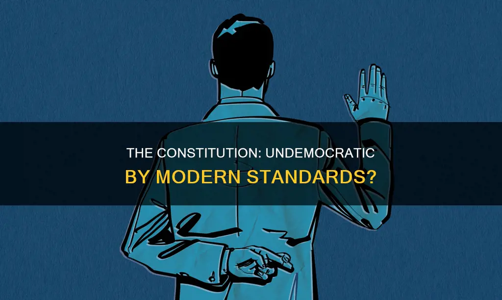 why might the original constitution seems undemocratic by modern standards
