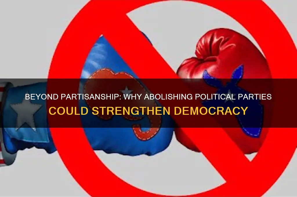 why not get rid of political parties