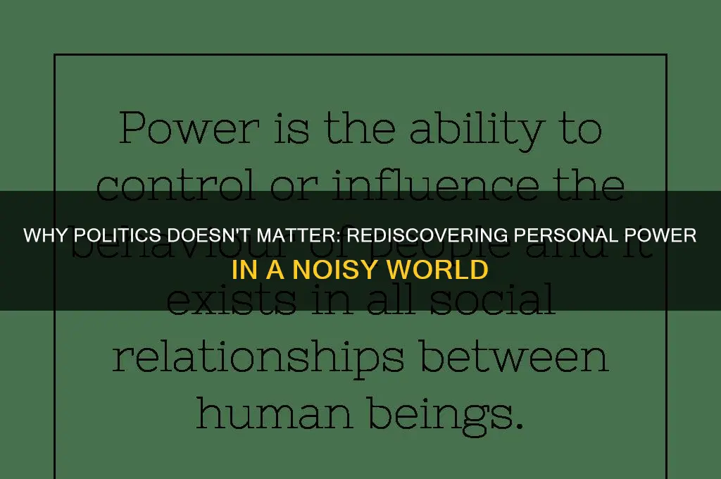 why politics doesn t matter