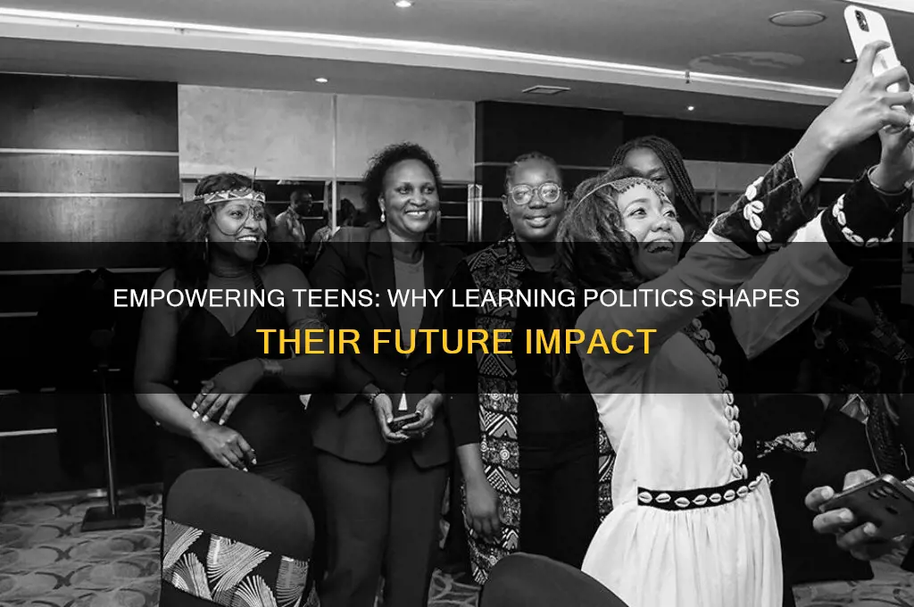 why should teens learn politics