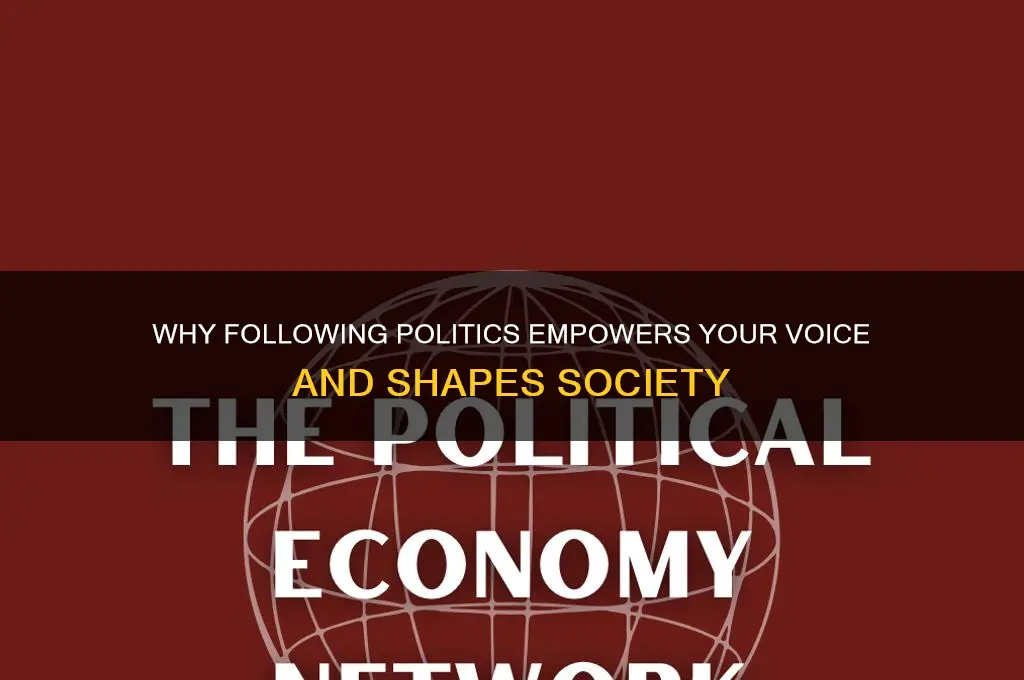 why should we follow politics