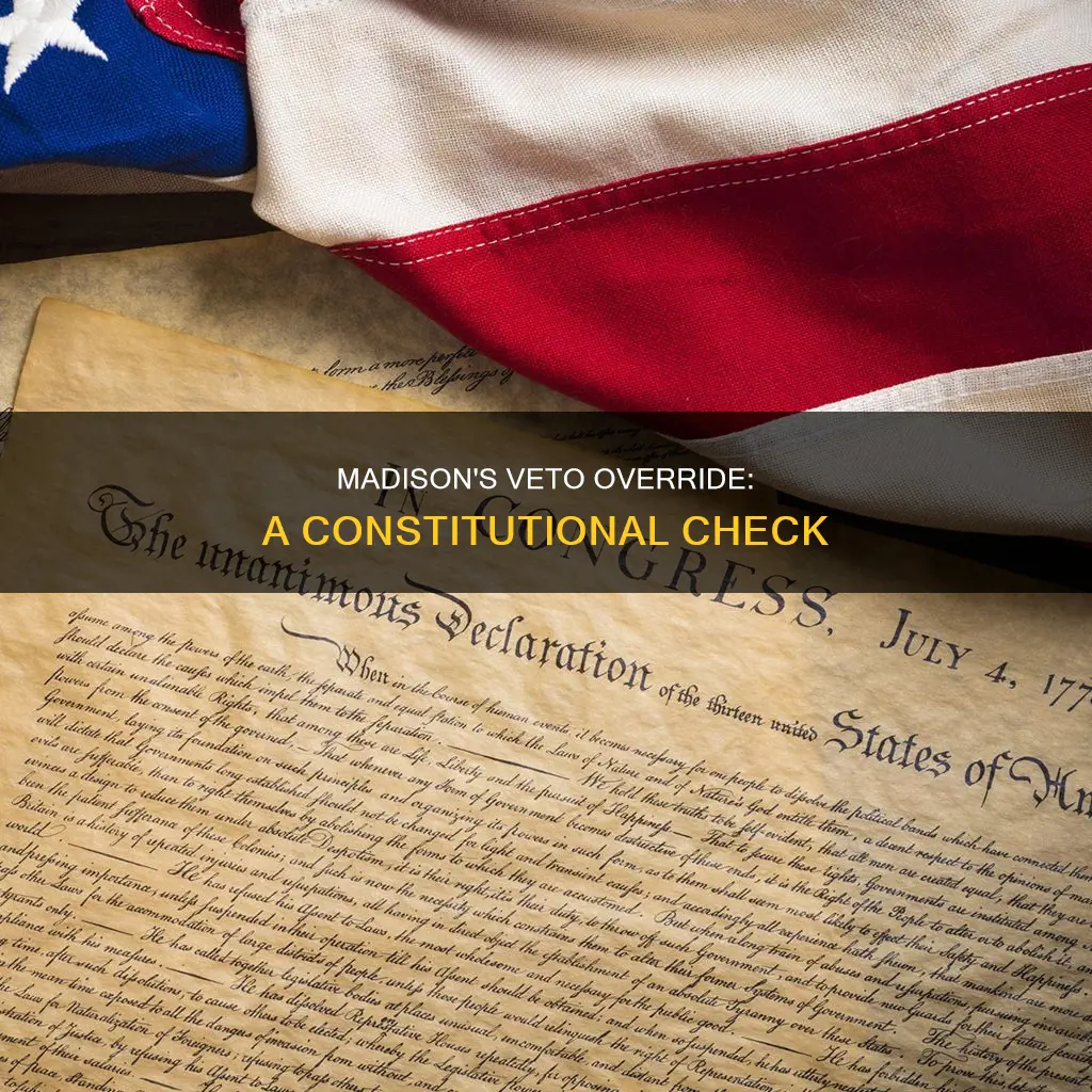 why was a veto override included in the constitution madison