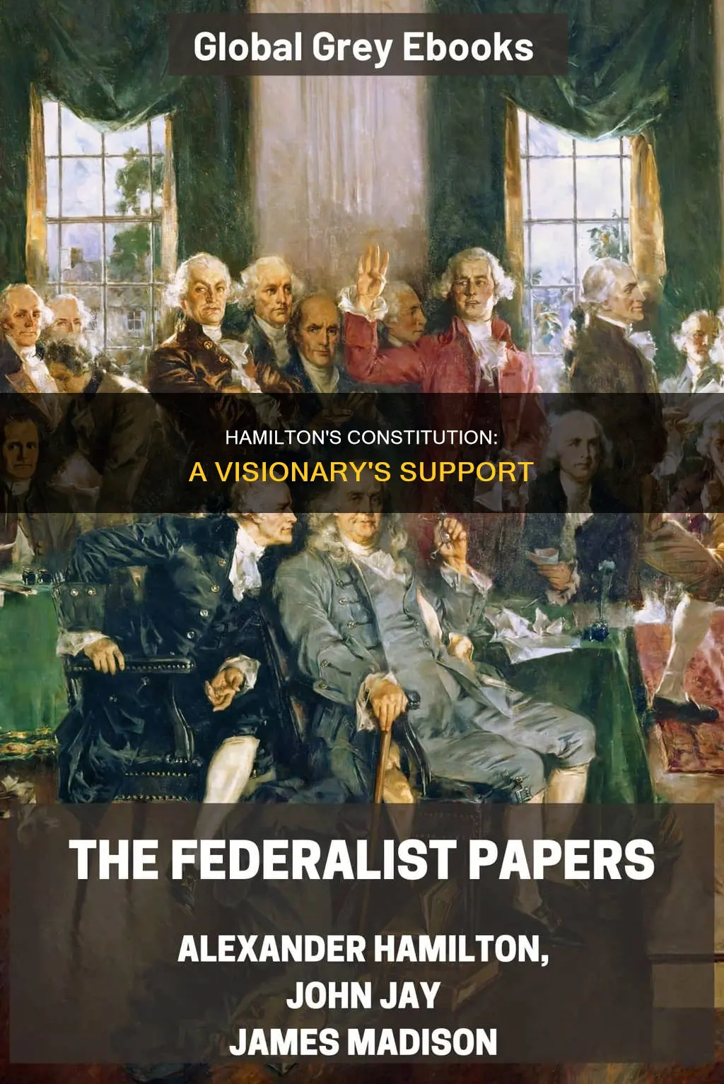 why was hamilton a great supporter of the constitution