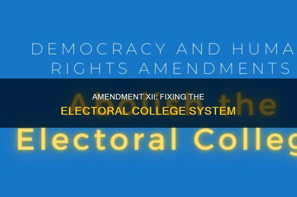 why was the twelfth amendment added to the constitution