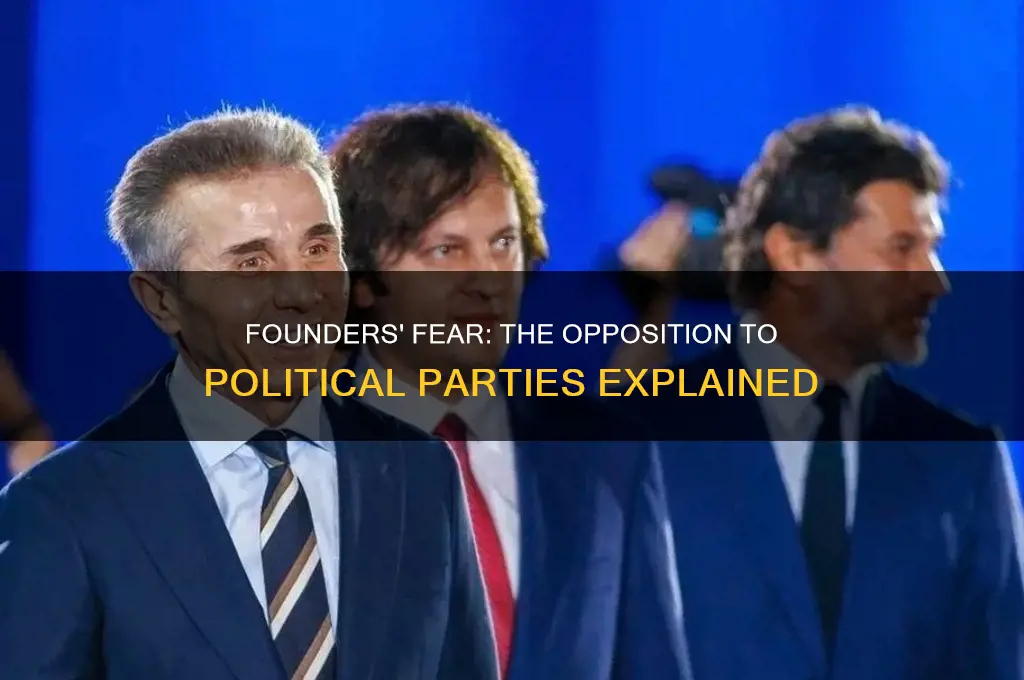 why were founders opposed political parties