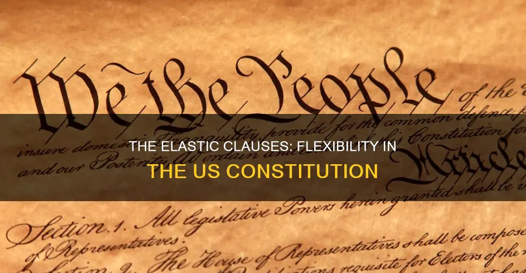 why were the elastic clauses incorporated into the us constitution