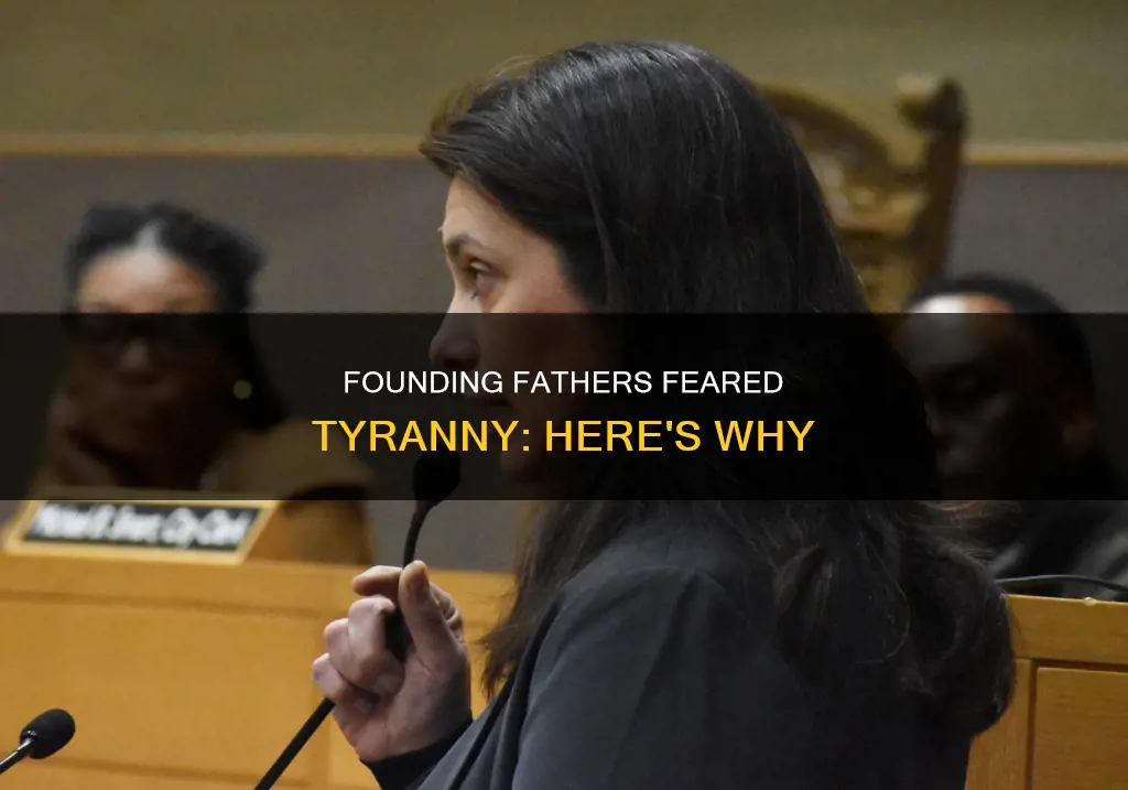 why were the framers of the constitution afraid of tyranny