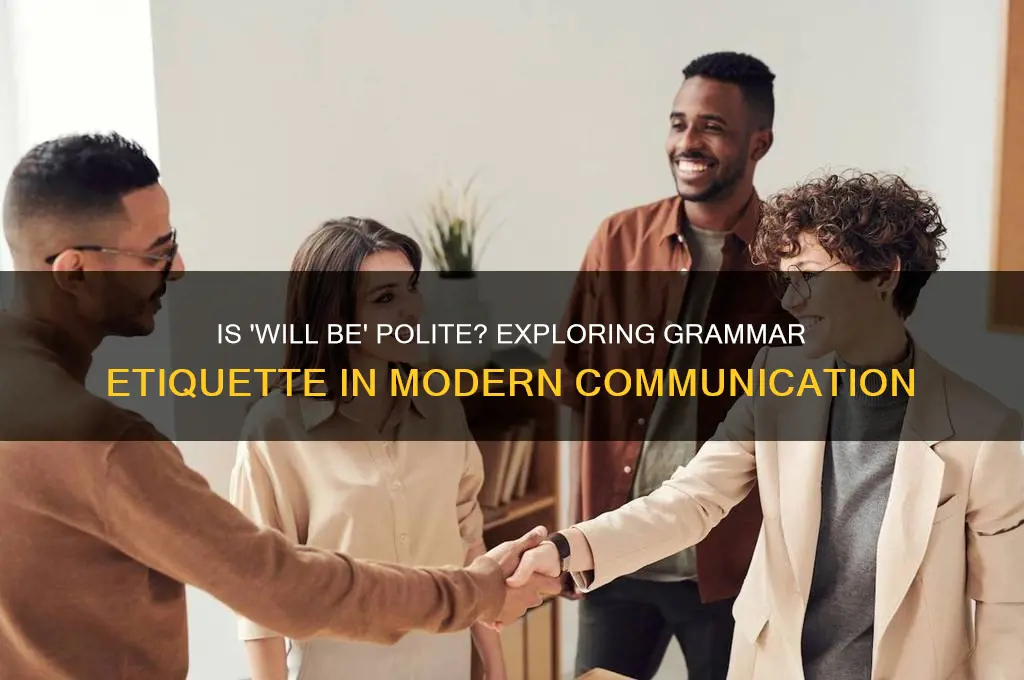 will be is polite
