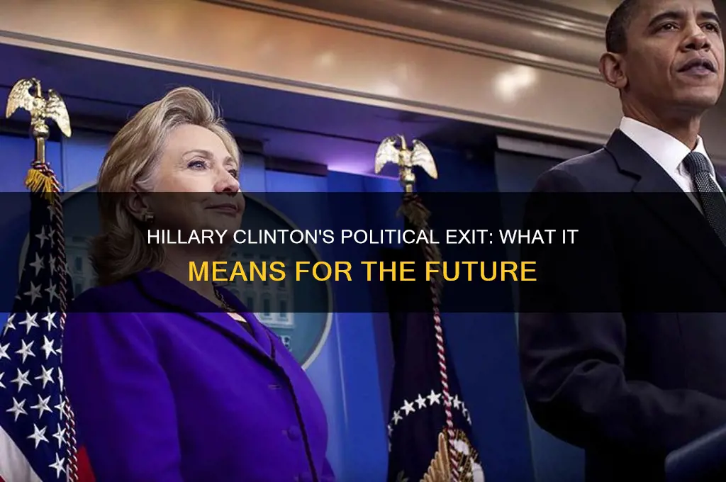 will hillary leaving politics
