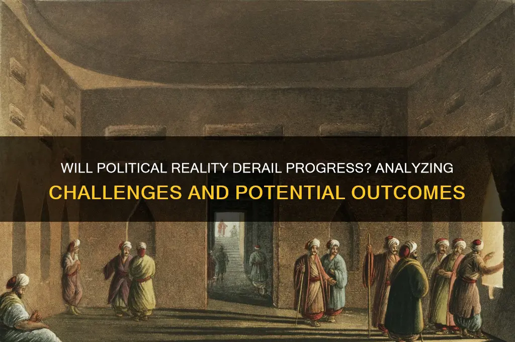 will political reality derail