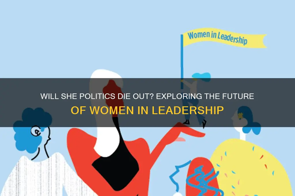 will she politics die out