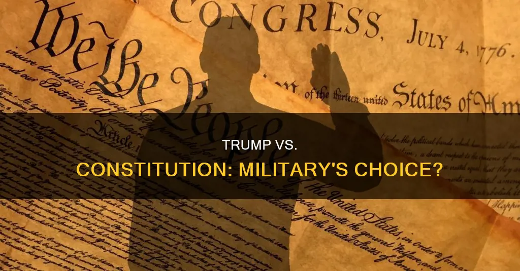 will the military protect trump or defend the constitution