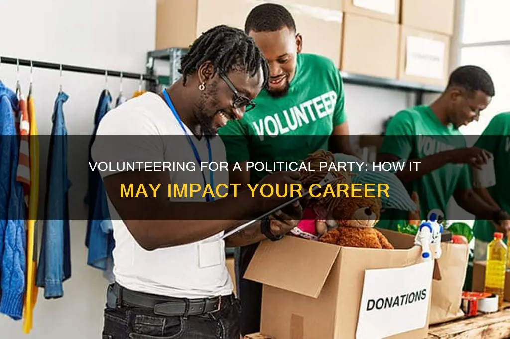 will volunteering for a political party effect my job