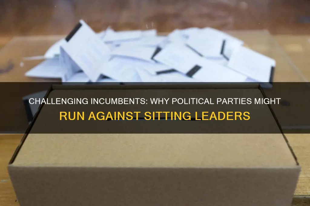 would a political party run a candidate against the incumbent