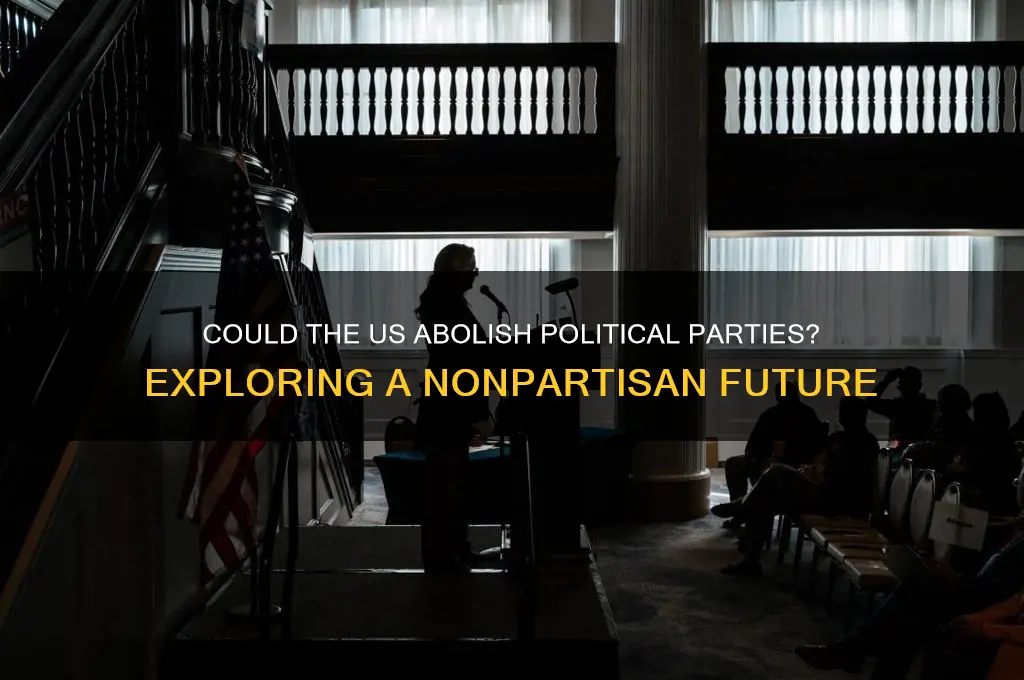 would it be possible to abolish us political parties
