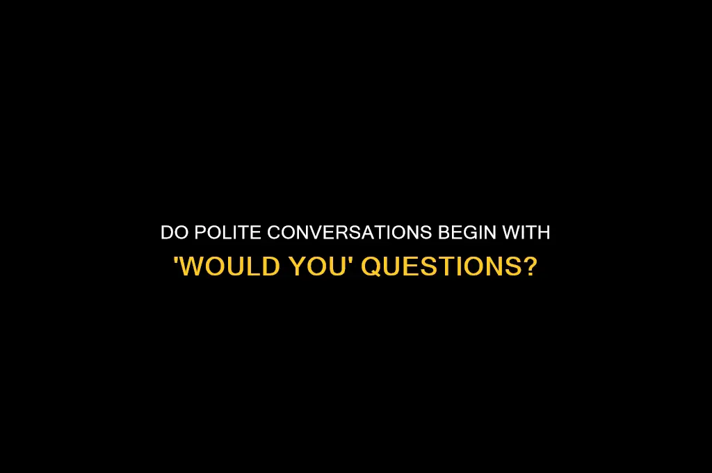 would questions show politeness