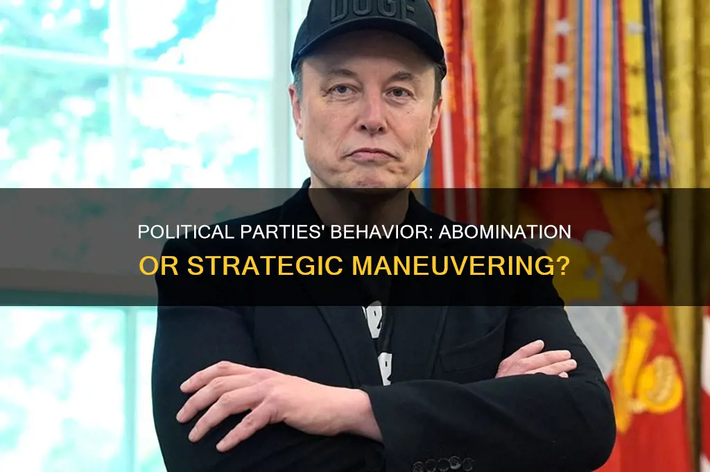 would the political partys behavier be called abomination