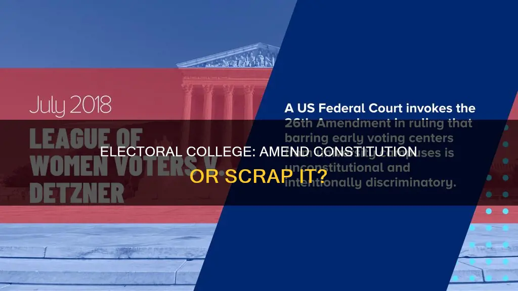 would you ned constitutional amnedment to remove electoral college